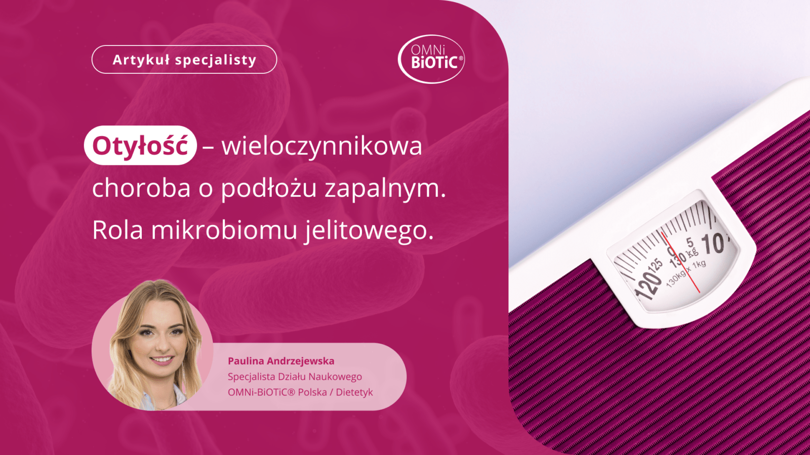 OTYŁOŚĆ - WIELOCZYNNIKOWA CHOROBA O PODŁOŻU ZAPALNYM. ROLA MIKROBIOMU JELITOWEGO - Omni-Biotic